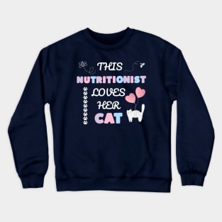 This nutritionist loves her cat Crewneck Sweatshirt